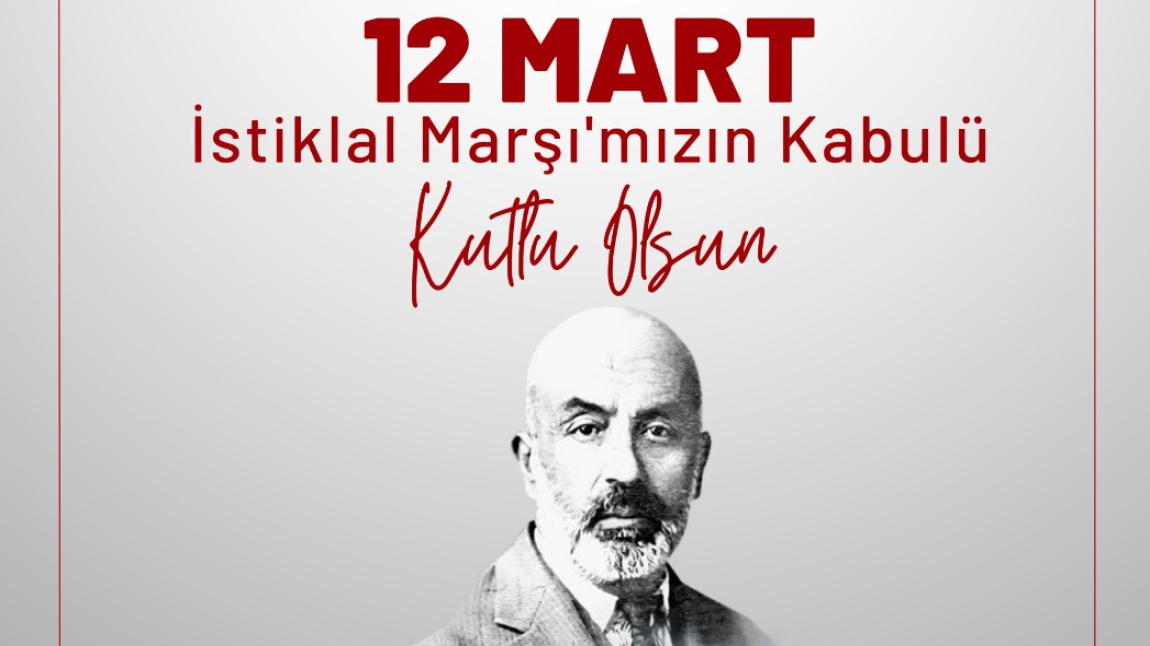 12 MART 1921 İSTİKLAL MARŞI'NIN KABULÜ COŞKUYLA KUTLADIK.